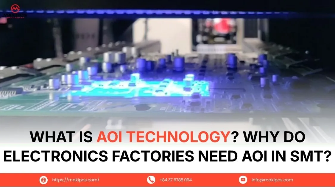 What Is AOI Technology? Why Do Electronics Factories Need AOI in SMT?