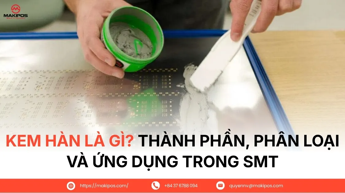 Kem hàn là gì? Thành phần, phân loại và ứng dụng trong SMT