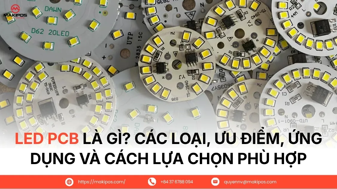 LED PCB là gì? Các loại, ưu điểm, ứng dụng và cách lựa chọn phù hợp