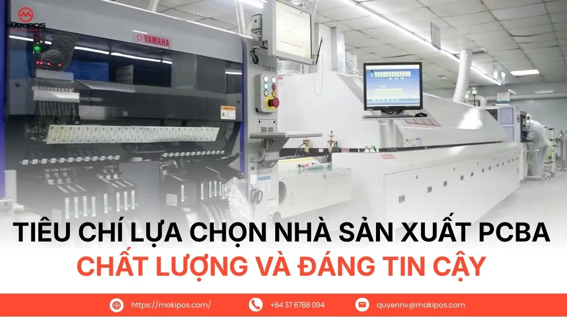 Tiêu chí lựa chọn nhà sản xuất PCBA chất lượng và đáng tin cậy